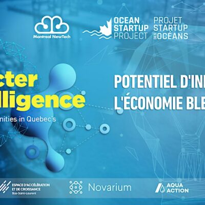 Connecter l'intelligence : Potentiel d'innovation de l'économie bleue de Québec, le 26 avril, 2023, 12 h midi HAE, Montréal / Connecting Intelligence : Innovation Opportunities in Quebec's Blue Economy, 12 h midi HAE, le 26 avril 2023, Montréal